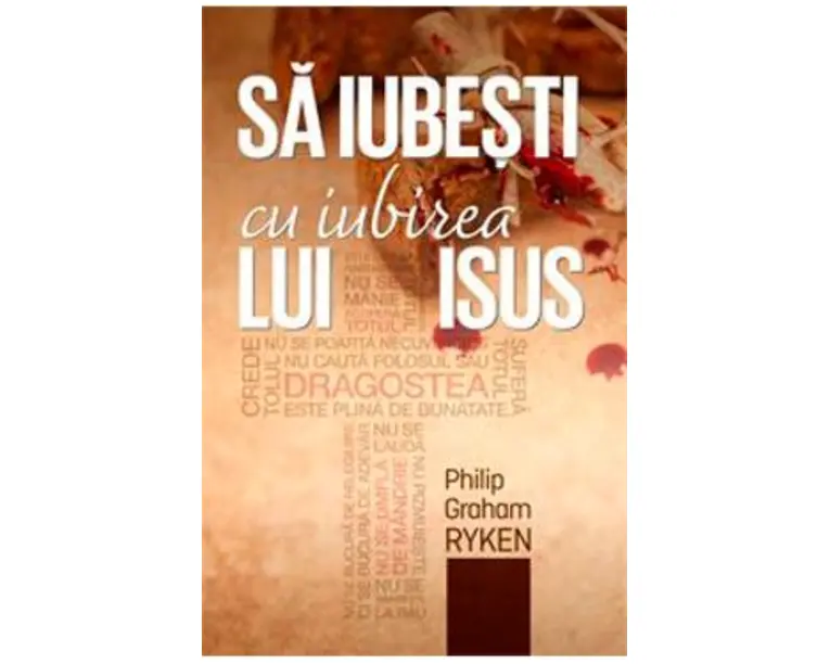 Sa iubesti cu iubirea lui Isus - Philip Graham Ryken