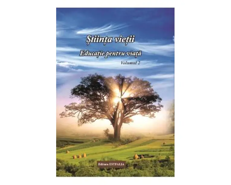 Stiinta vietii. Educatie pentru viata. Vol. 2 - Ioana Banda Claudia, Florica Maria Puscas