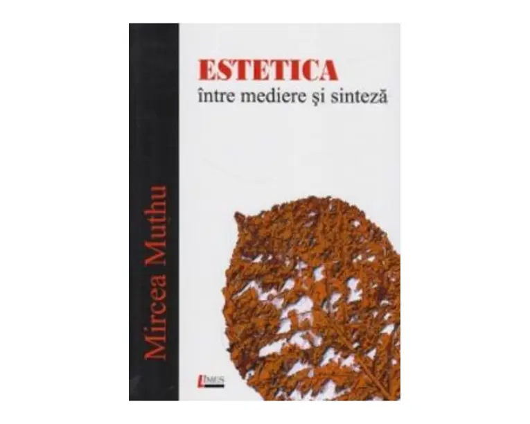 Estetica, intre mediere si sinteza - Mircea Muthu