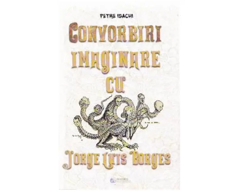 Convorbiri imaginare cu Jorge Luis Borges - Petre Isachi