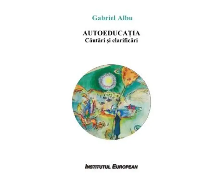 Autoeducatia. Cautari si clarificari - Gabriel Albu