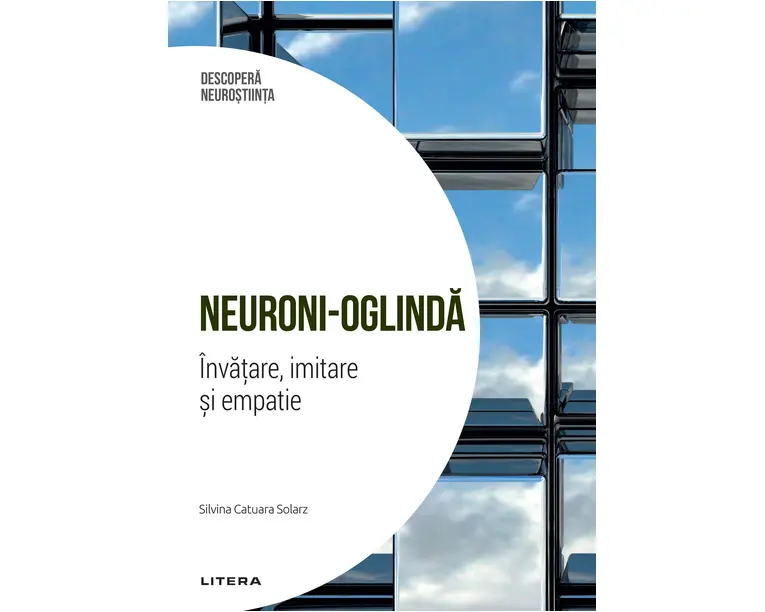 Neuroni-oglinda. Invatare, imitare si empatie. Volumul 2. Descopera Neurostiinta