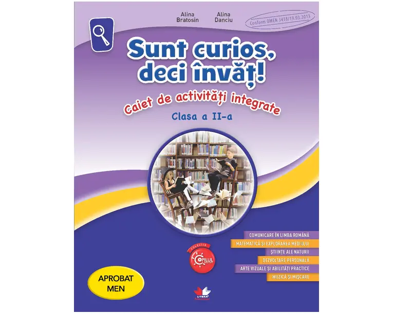 Sunt curios, deci invat! Caiet de activitati integrate. Clasa a II-a