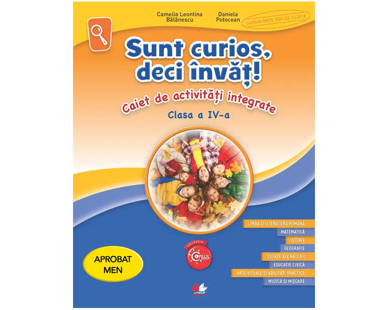 Sunt curios, deci invat! Caiet de activitati integrate. Clasa a IV-a