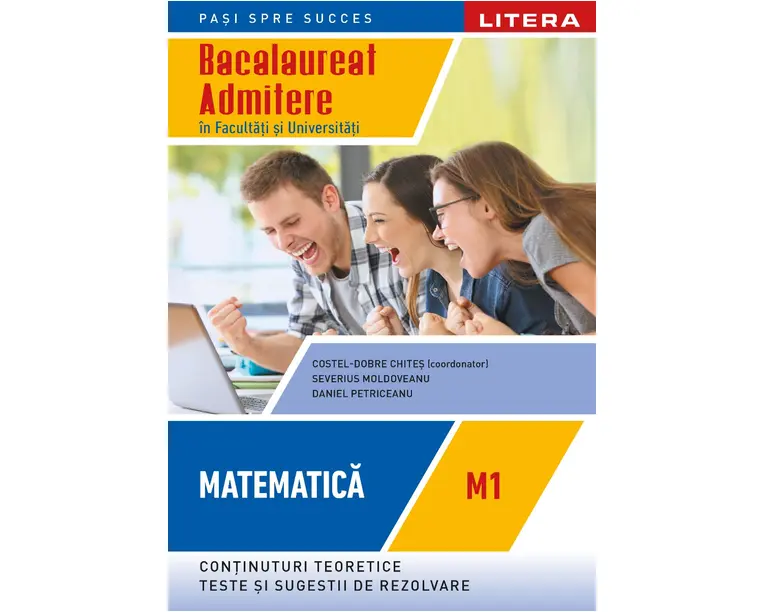 Bacalaureat. Matematica. M1. Admitere in facultati si universitati. Clasa a XII-a