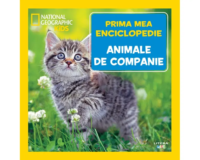 Animale de companie. Volumul 21. Prima mea enciclopedie National Geographic