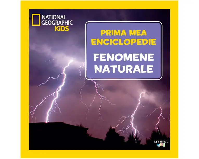 Fenomene naturale. Volumul 15. Prima mea enciclopedie National Geographic