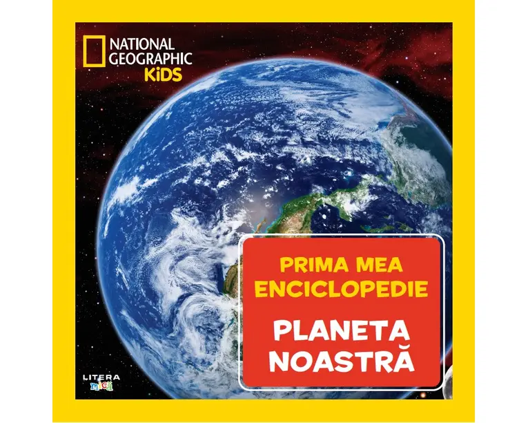 Planeta noastra. Volumul 7. Prima mea enciclopedie National Geographic