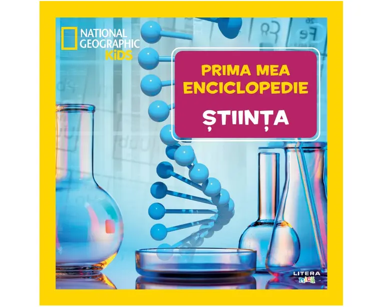 Stiinta. Volumul 18. Prima mea enciclopedie National Geographic