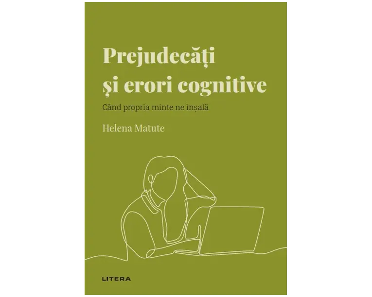 Prejudecati si erori cognitive. Volumul 55. Descopera Psihologia
