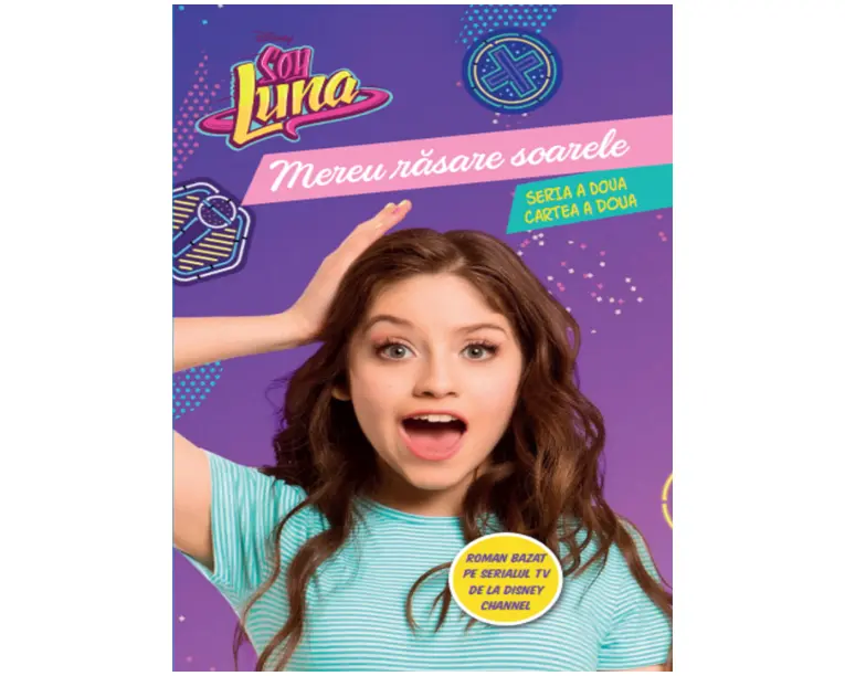 Disney. Soy Luna. Mereu rasare soarele. Seria a doua. Vol. 2