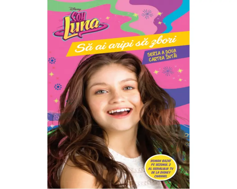 Disney. Soy Luna. Sa ai aripi sa zbori. Seria a doua. Vol. 1
