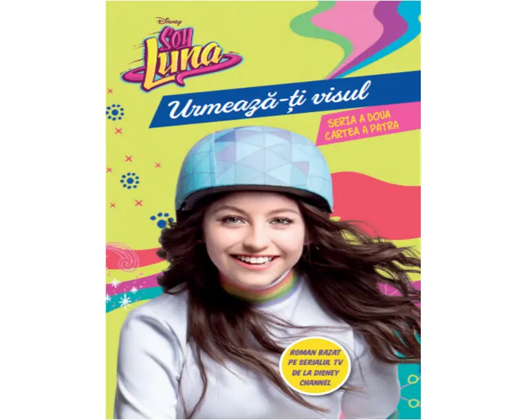 Disney. Soy Luna. Urmeaza-ti visul. Seria a doua. Vol 4