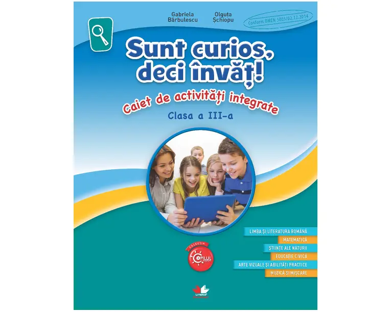 Sunt curios, deci invat! Caiet de activitati integrate. Clasa a III-a
