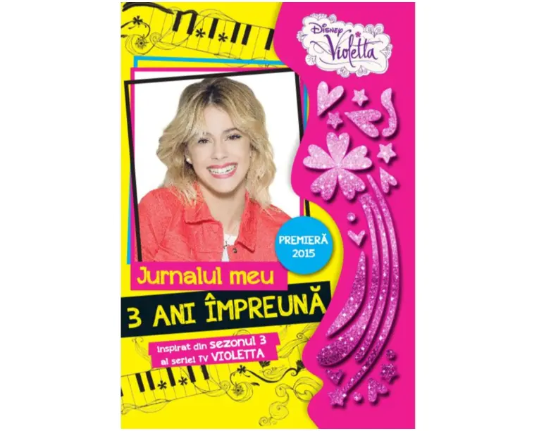 Disney. Violetta. Jurnalul meu. 3 ani impreuna. Sezonul 3