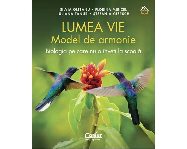 Lumea vie. Model de armonie. Biologia pe care nu o inveti la scoala