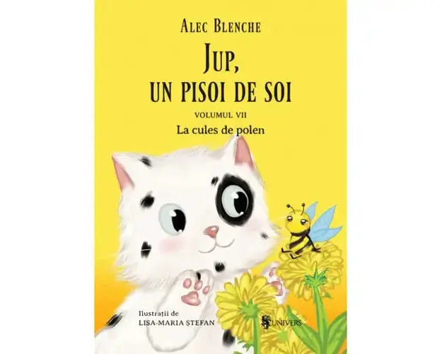 Jup, un pisoi de soi  volumul VII  La cules de polen, Alec Blenche, Lisa-Maria Stefan