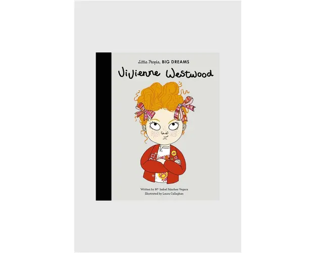 Guzzini carte pentru copii Vivienne Westwood: Little People, Big Dreams, Maria Isabel Sanchez Vegara, Laura Callaghan, English