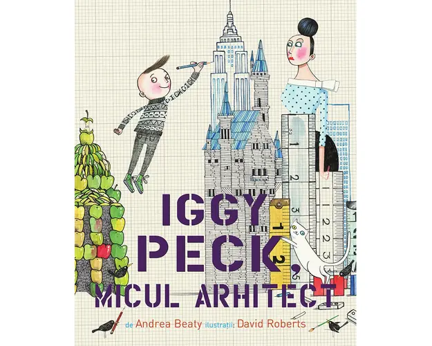 Carte Editura Pandora M, Iggy Peck, micul arhitect, Andrea Beaty