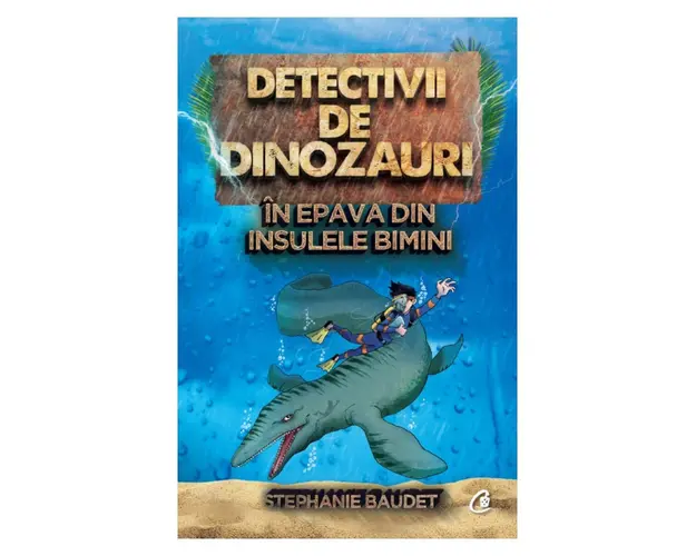 Detectivii de dinozauri in epava din insulele Bimini. A doua carte, Stephanie Baudet