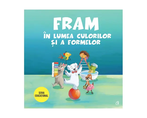 Fram in lumea culorilor si a formelor, Anca Stanescu, Iulia Burtea