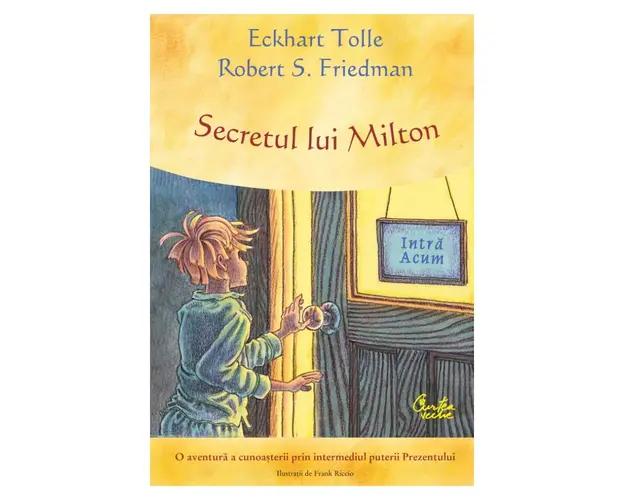 Secretul lui Milton, Eckhart Tolle, Robert S. Friedman