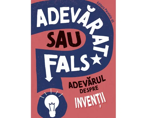 Adevarat sau fals? Adevarul despre inventii, Annabel Savery