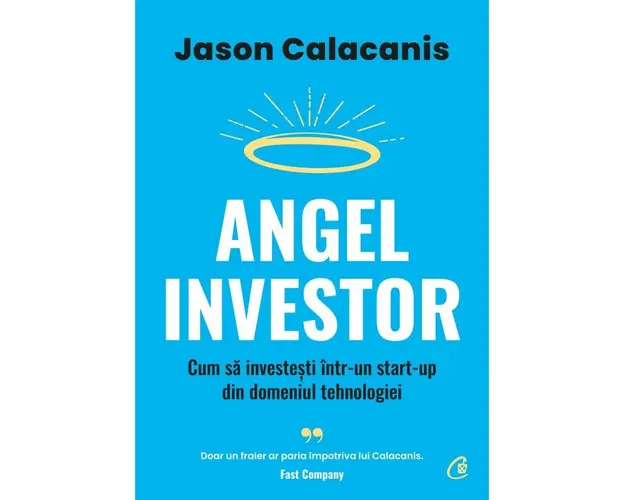 Angel Investor, Jason Calacanis - carte - Curtea Veche