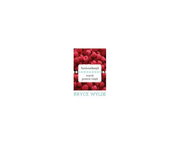 Antioxidantii, reteta pentru viata - Carte - Bryce Wylde - Curtea