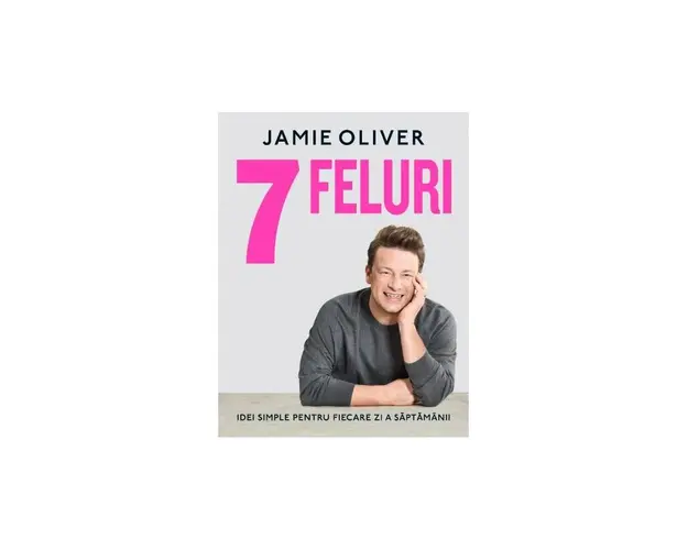 Carte - 7 FELURI, Jamie Oliver - Curtea Veche