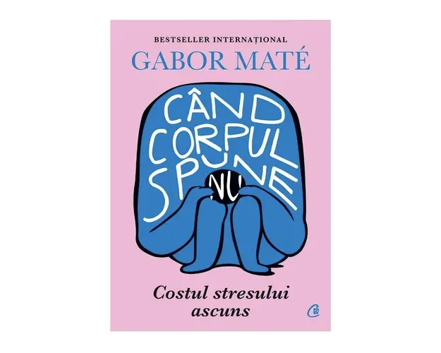 Carte, cand corpul spune nu, Gabor Mate - Curtea Veche