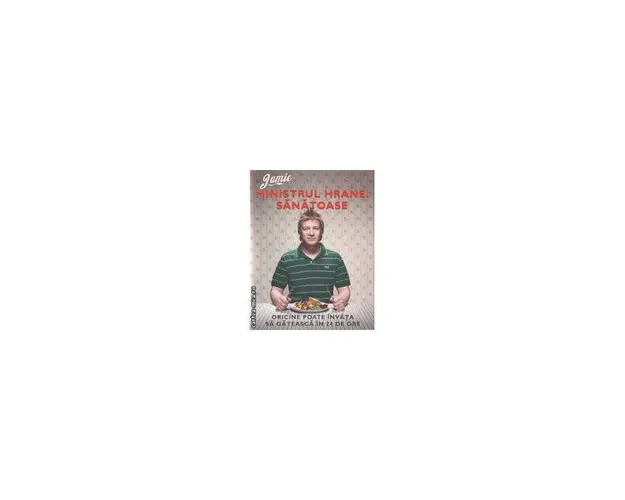 Carte, Ministrul hranei sanatoase, Jamie Oliver - Curtea Veche