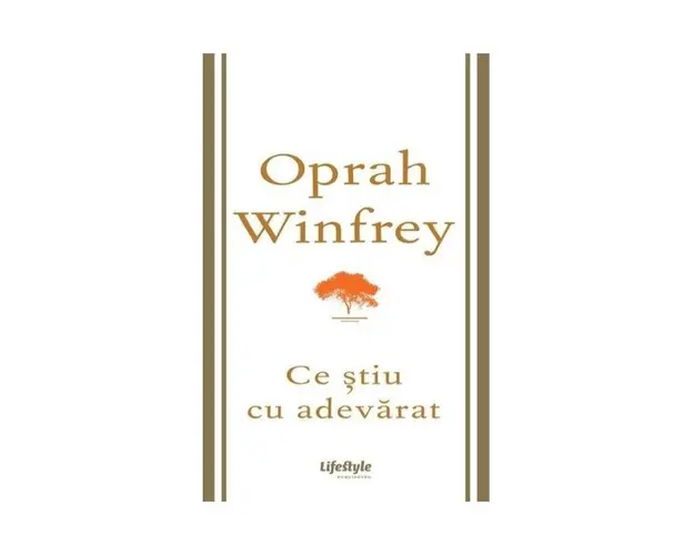 CE STIU CU ADEVARAT, OPRAH WINFREY Carte - LIFESTYLE PUBLISHING