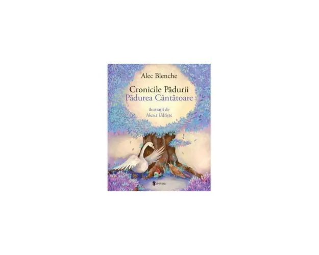 Cronicile Padurii carte Alec Blenche, editura Univers