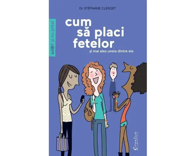 Cum sa placi fetelor - Si mai ales uneia dintre ele - Stéphane