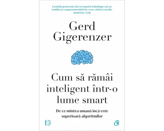 Cum sa ramai inteligent intr-o lume smart, Gerd Gigerenzer - carte -