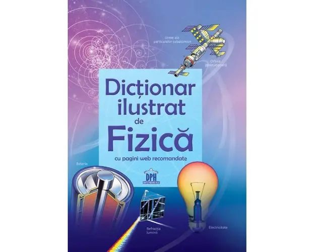 Dictionar ilustrat de Fizica - carte - DPH