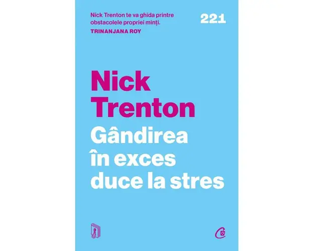 Gandirea in exces duce la stres, Nick Trenton - carte - Curtea Veche