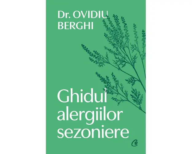 Ghidul alergiilor sezoniere, Dr. Ovidiu Berghi - carte - Curtea Veche
