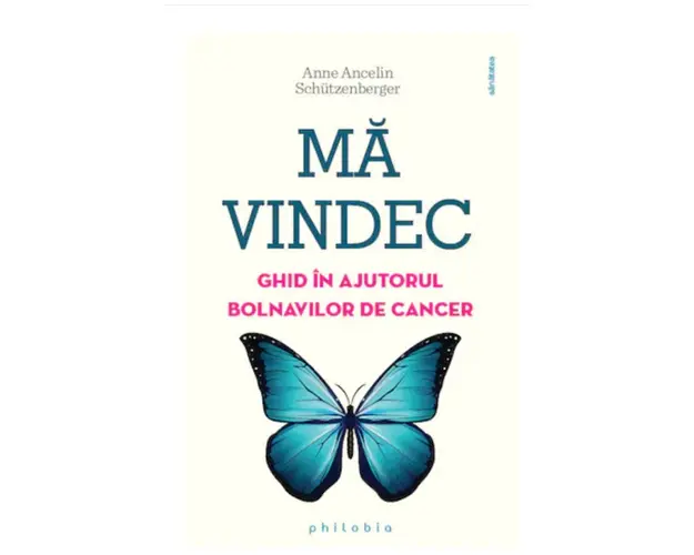 Ma vindec: ghid in ajutorul bolnavilor de cancer - Anne Ancelin