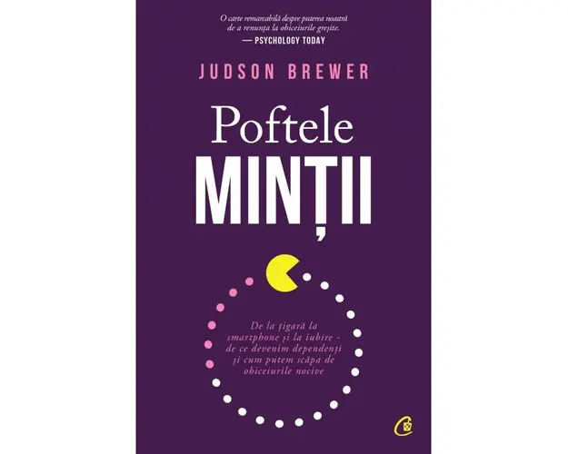 Poftele mintii, Judson Brewer - carte - Curtea Veche