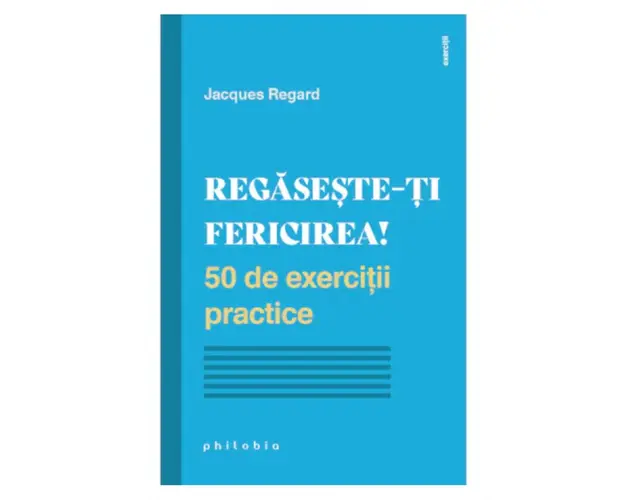 Regaseste-ti fericirea - Jacques Regard - carte - Editura Philobia