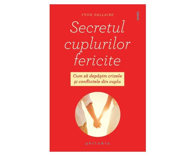 Secretul cuplurilor fericite: cum sa depasim crizele si conflictele