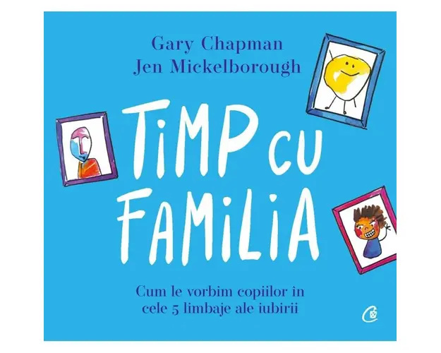 Timp cu familia, Gary Chapman, Jen Mickelborough - carte - Curtea