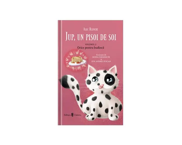 Jup, un pisoi de soi - Alec Blenche Volumul 2. Orice pentru budinca