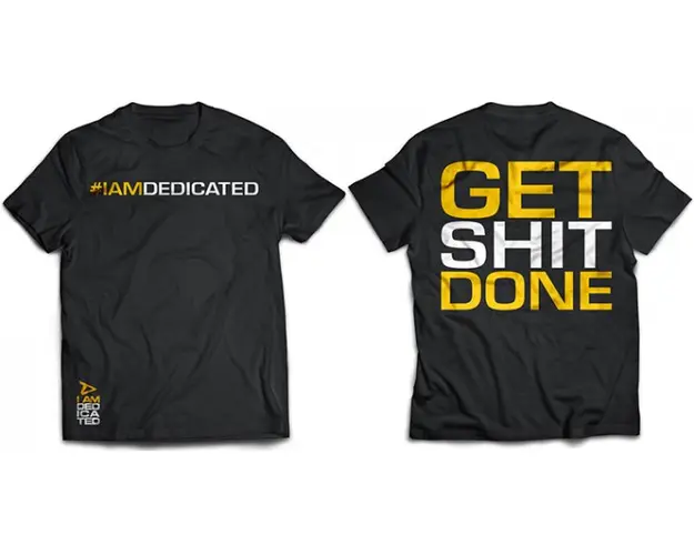 Dedicated T-Shirt get shit done